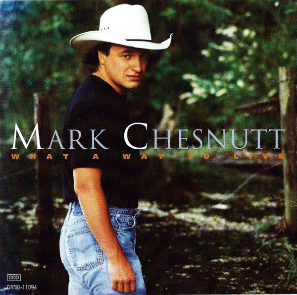 Mark Chesnutt : What A Way To Live (CD, Album)