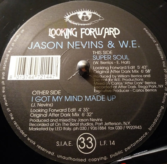 Jason Nevins & W. E. : I Got My Mind Made Up / Super Soul (12")