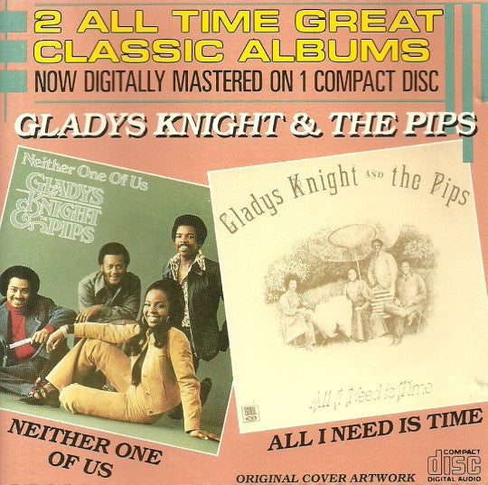 Gladys Knight And The Pips : Neither One Of Us / All I Need Is Time (CD, Comp)