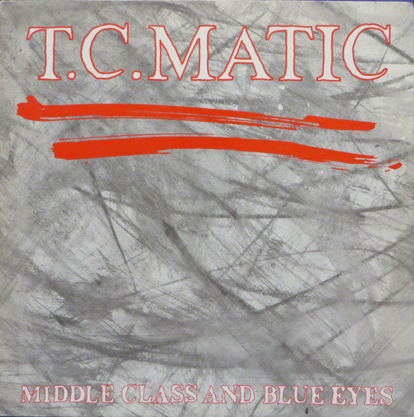 TC Matic : Middle Class And Blue Eyes (12", Maxi)