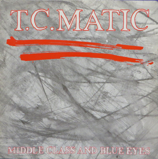 TC Matic : Middle Class And Blue Eyes (12", Maxi)