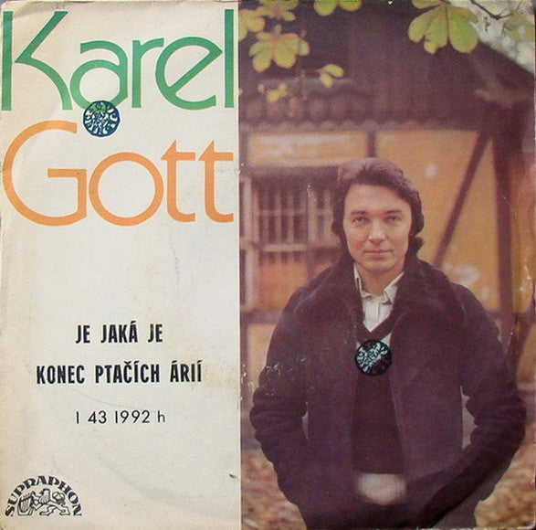 Karel Gott : Je Jaká Je / Konec Ptačích Árií (7")