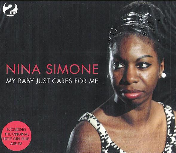 Nina Simone : My Baby Just Cares For Me (Including The Original 'Little Girl Blue' Album) (CD, Album, RE + CD, Comp, RE)