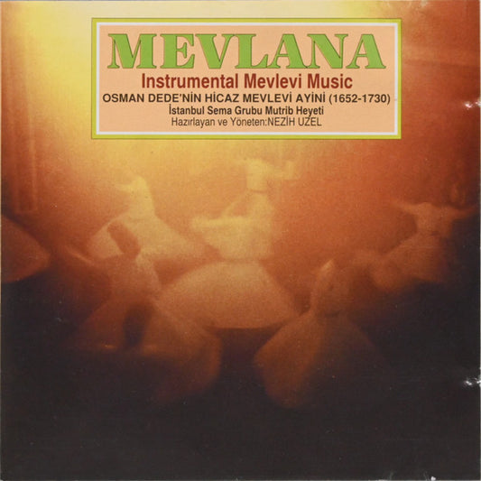 Osman Dede, İstanbul Sema Grubu Mutrib Heyeti, Nezih Uzel : Mevlana: Osman Dede'nin Hicaz Mevlevi Ayini (Instrumental Mevlevi Music) (CD, Album)