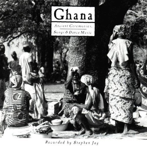 Steve Jay : Ghana - Ancient Ceremonies. Songs & Dance Music (CD, Album, RE)
