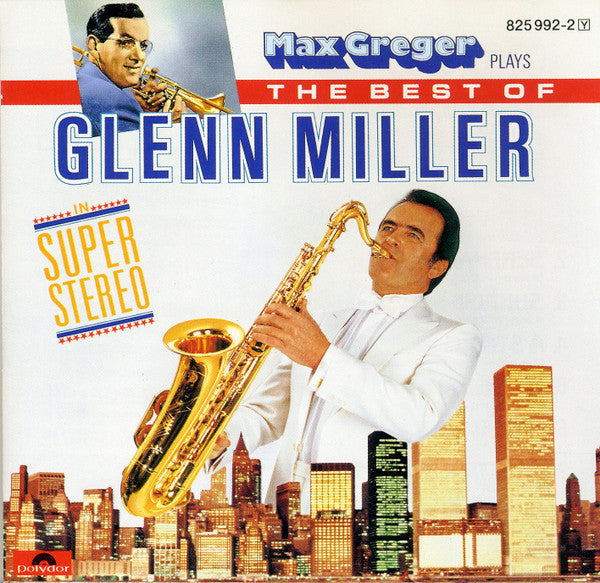 Max Greger : Max Greger Plays The Best Of Glenn Miller In Super-Stereo (CD, Comp, RE, RP)