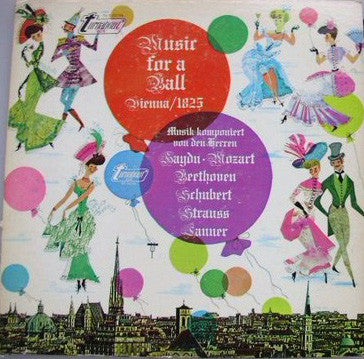 Joseph Haydn / Wolfgang Amadeus Mozart / Ludwig van Beethoven / Franz Schubert / Johann Strauss Sr. / Josef Lanner : Music For A Ball Vienna/1825 (LP, Album)