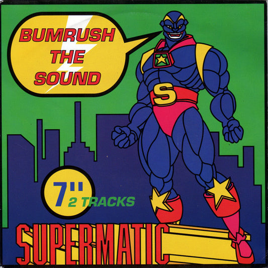 Supermatic : Bumrush The Sound (7", Single)
