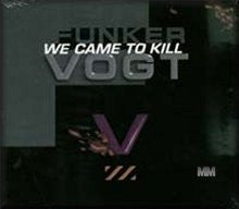 Funker Vogt : We Came To Kill (CD, Album, RE, RM, Dig)