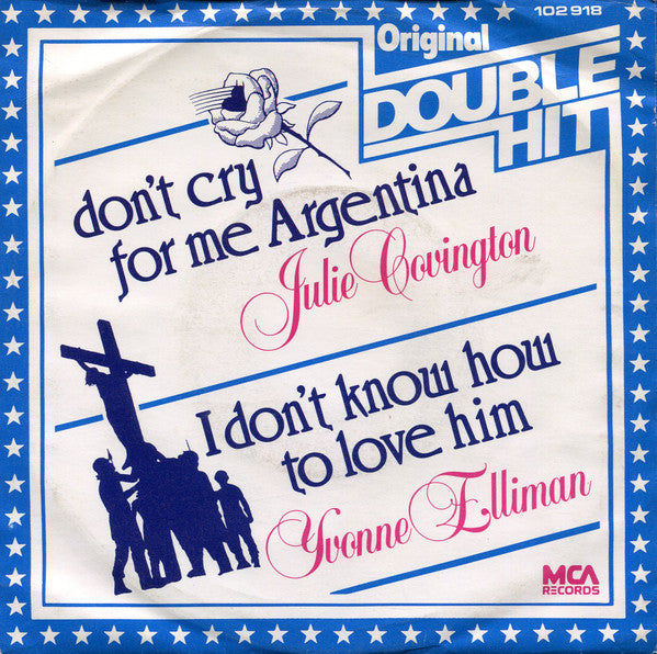 Julie Covington / Yvonne Elliman : Don't Cry For Me Argentina / I Don't Know How To Love Him (7", Single)