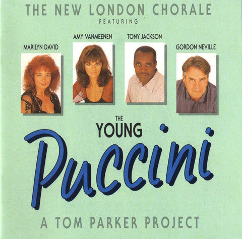 New London Chorale Featuring Marilyn David (2), Amy Vanmeenen, Tony Jackson, Gordon Neville : The Young Puccini (A Tom Parker Project) (CD, Album)