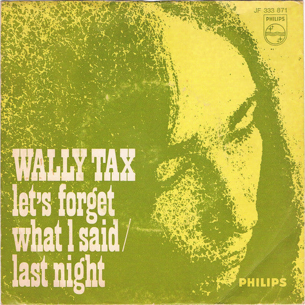 Wally Tax : Let's Forget What I Said / Last Night (7", Single, Mono)