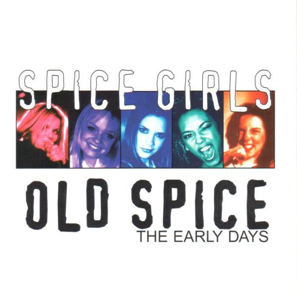Spice Girls : Old Spice The Early Days (CD, Unofficial)