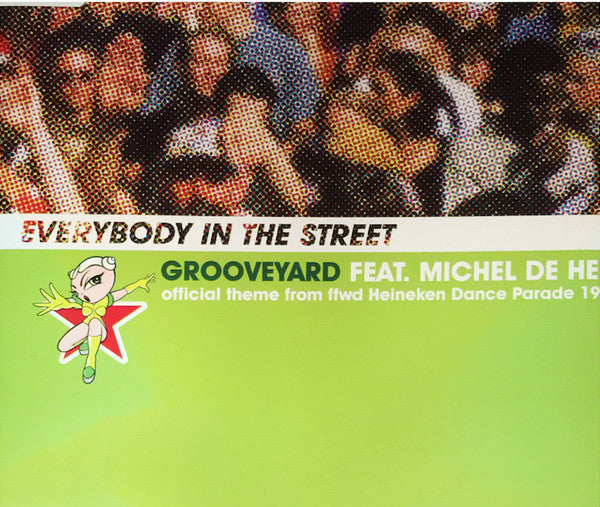 Grooveyard Feat. Michel De Hey : Everybody In The Street (The Official Theme From FFWD Heineken Dance Parade 1998) (CD, Maxi)