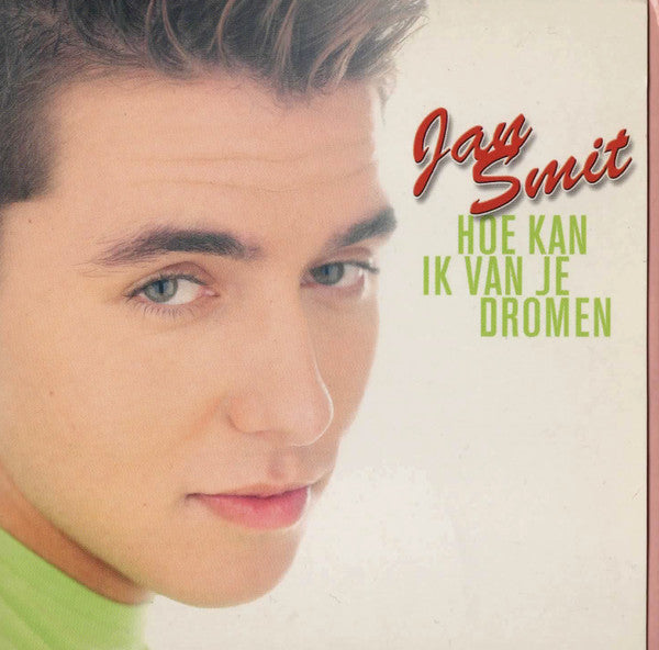 Jan Smit : Hoe Kan Ik Van Je Dromen (CD, Single, Enh)