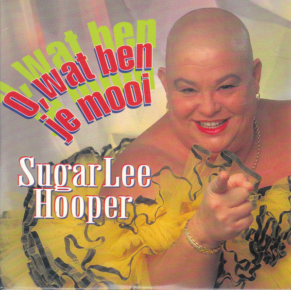 Sugar Lee Hooper : O, Wat Ben Je Mooi (CD, Single)