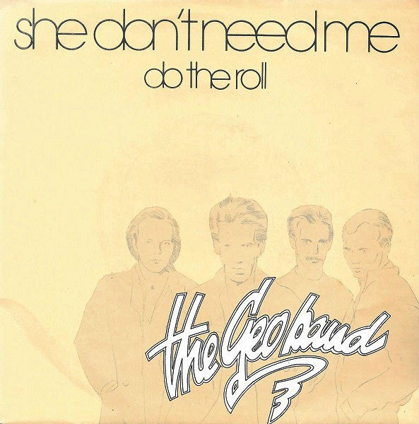 The Geo Band : She Don't Need Me (7", Single)