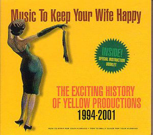 Various : Music To Keep Your Wife Happy (The Exciting History Of Yellow Producions 1994-2001) (CD, Comp, P/Mixed)