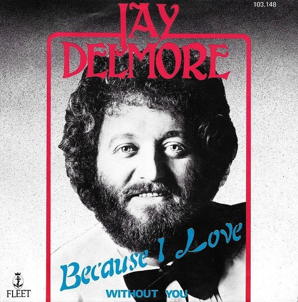 Jay Delmore : Because I Love (7")