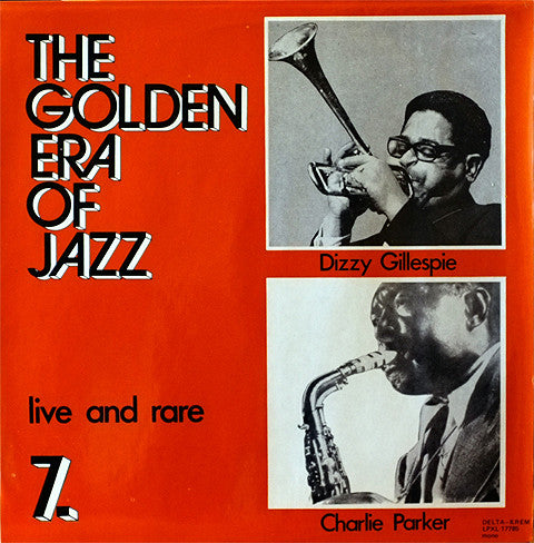 Charlie Parker & Dizzy Gillespie : The Golden Era Of Jazz 7. - Live And Rare (LP, Comp, Mono)