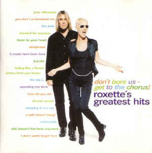 Roxette : Don't Bore Us - Get To The Chorus! (Roxette's Greatest Hits) (CD, Comp, Aut)