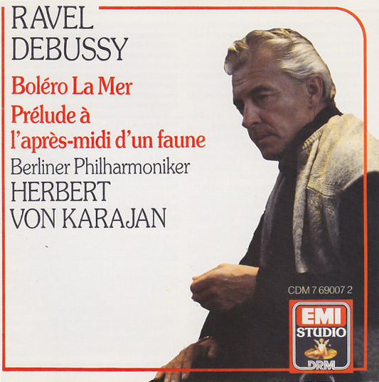 Herbert von Karajan · Berliner Philharmoniker · Maurice Ravel · Claude Debussy : Bolero, La Mer, Prélude À L'après-midi D'un Faune (CD)