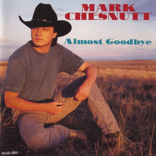Mark Chesnutt : Almost Goodbye (CD, Album)