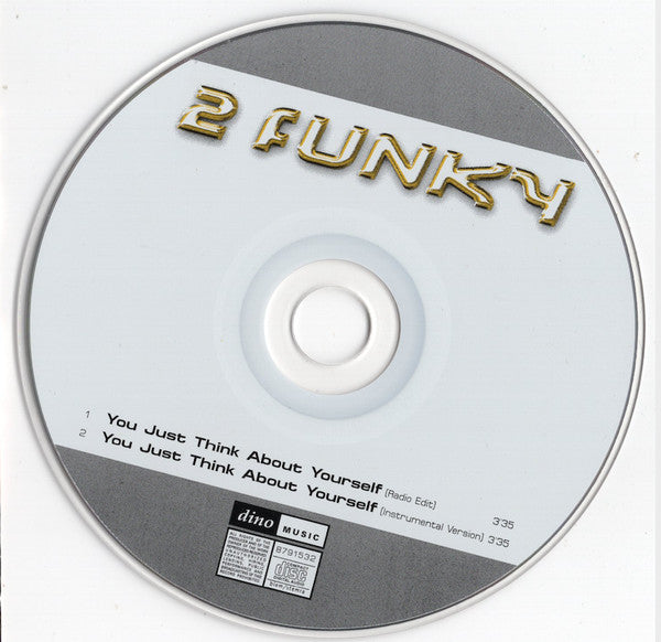 2 Funky (2) : You Just Think About Yourself (CD, Single)