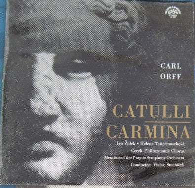 Carl Orff, Ivo Žídek, Helena Tattermuschová, Czech Philharmonic Chorus , And The Prague Symphony Orchestra Conducted By Václav Smetáček : Carl Orff - Catulli Carmina (LP)