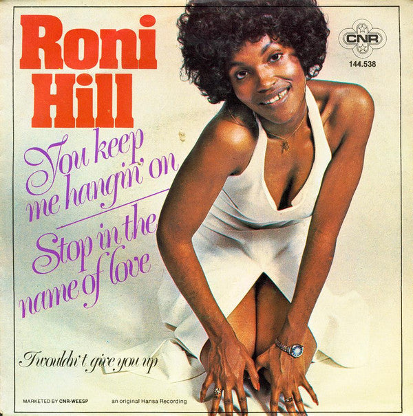 Roni Hill : You Keep Me Hanging On / Stop! In The Name Of Love (7", Single)
