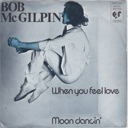 Bob McGilpin : When You Feel Love / Moon Dancin' (7", Single)
