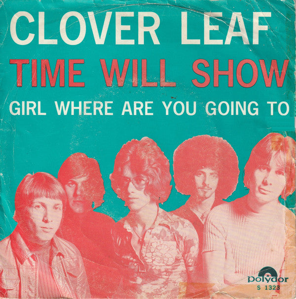 Clover Leaf : Time Will Show (7", Single, Mono)