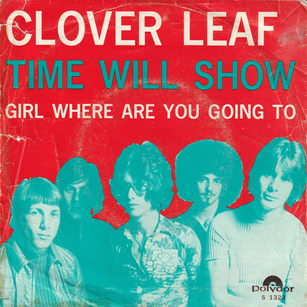 Clover Leaf : Time Will Show (7", Single, Mono)