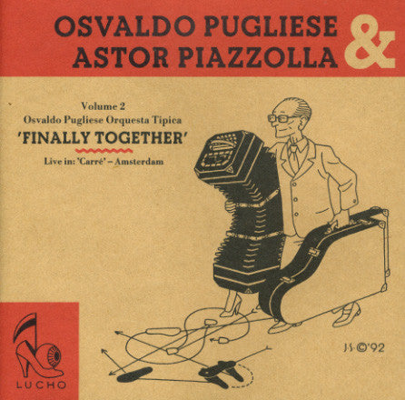 Osvaldo Pugliese & Astor Piazzolla : Finally Together (Volume 2 Osvaldo Pugliese Orquesta Tipica Live In: 'Carré' - Amsterdam) (CD, Album)