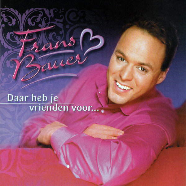 Frans Bauer : Daar Heb Je Vrienden Voor... (CD, Album, RE, S/Edition)