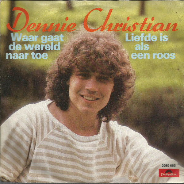Dennie Christian : Waar Gaat De Wereld Naar Toe / Liefde Is Als Een Roos (7", Single)