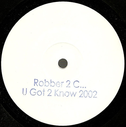 Robber 2 C : U Got 2 Know 2002 (12", W/Lbl)