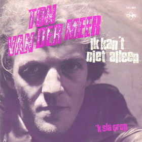 Ton van der Meer : Ik Kan 't Niet Alleen (7")