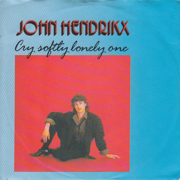 John Hendrikx : Cry Softly, Lonely One (7")