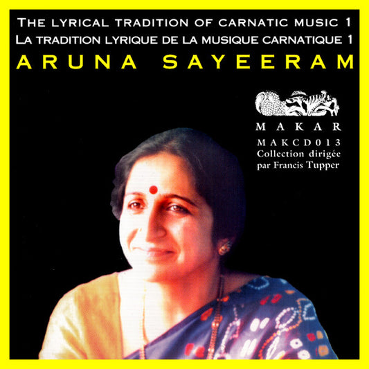 Aruna Sairam : The Lyrical Tradition Of Carnatic Music / La Tradition Lyrique De La Musique Carnatique 1 (CD, Album)