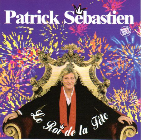 Patrick Sébastien : Le Roi De La Fête (CD, Album)
