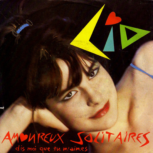 Lio : Amoureux Solitaires (Dis Moi Que Tu M'aimes) (7", Single)