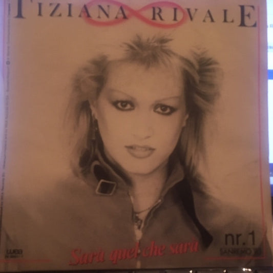 Tiziana Rivale : Sarà Quel Che Sarà (7", Single)