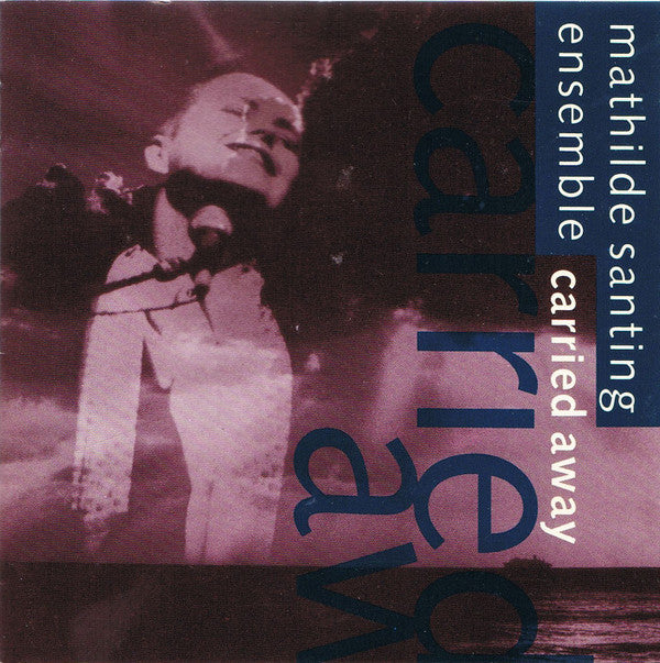 The Mathilde Santing Ensemble : Carried Away (CD, Album)