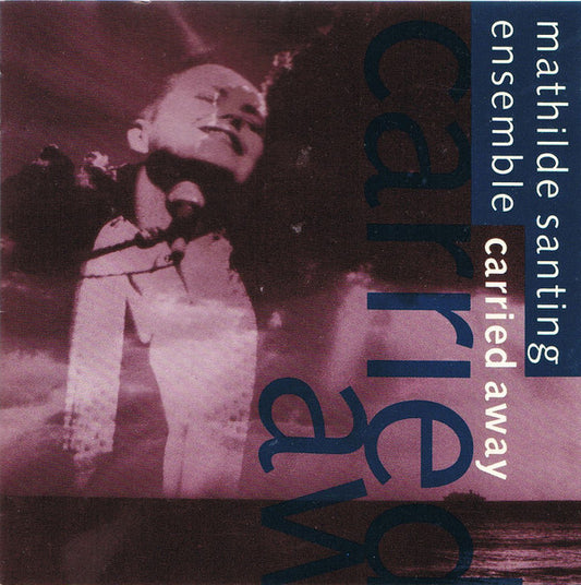 The Mathilde Santing Ensemble : Carried Away (CD, Album)