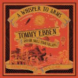 Tommy Ebben And The Small Town Villains : A Whisper To Arms (CD)