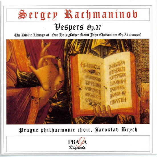 Sergei Vasilyevich Rachmaninoff, Prague Philharmonic Chorus, Jaroslav Brych : Vespers Op.37 / The Divine Liturgy Of Our Holy Father Saint John Chrisostom Op.31 (Excerpts) (CD, SAC)