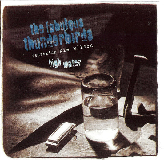 The Fabulous Thunderbirds Featuring Kim Wilson : High Water (CD, Album)