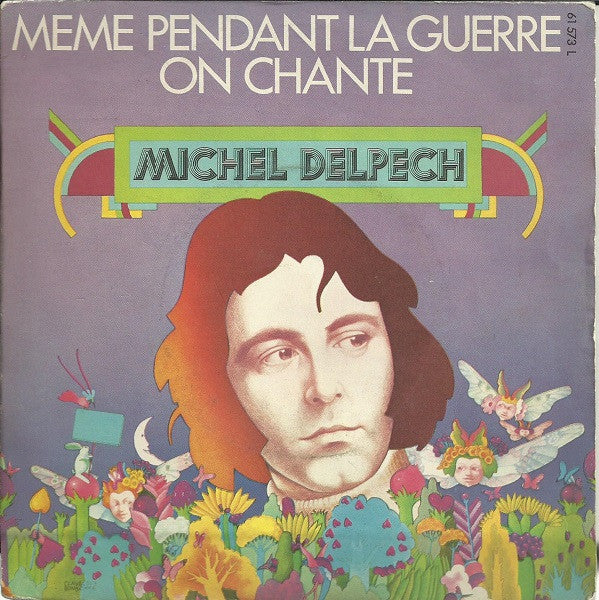 Michel Delpech : Même Pendant La Guerre On Chante (7", Single)