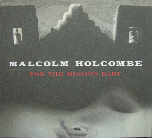 Malcolm Holcombe : For The Mission Baby (CD, Album)